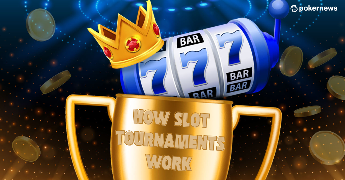 How Slot Online Tournaments Work and How You Can Win Them